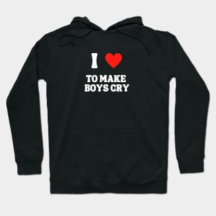 I Love To Make Boys Cry Hoodie